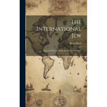 The International Jew: Aspects Of Jewish Power In The United States