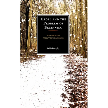 Hegel and the Problem of Beginning: Scepticism and Presuppositionlessness