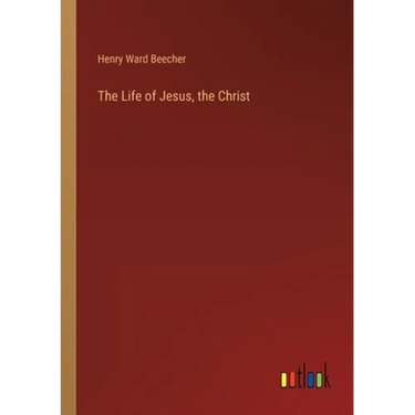 The Life of Jesus, the Christ