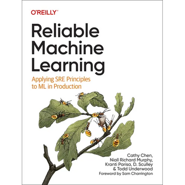 Reliable Machine Learning: Applying SRE Principles to ML in Production