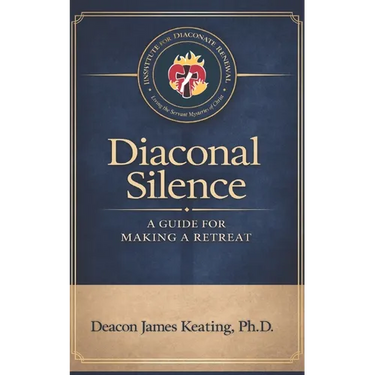 Diaconal Silence: A Guide for Making a Retreat
