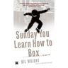 Sunday You Learn How to Box