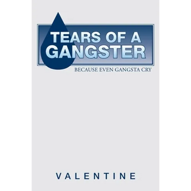 Tears of a Gangster: Because Even Gangsta Cry