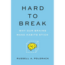Hard to Break: Why Our Brains Make Habits Stick