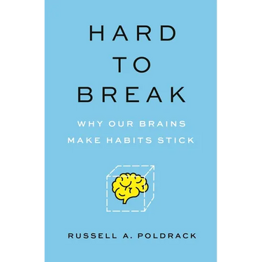 Hard to Break: Why Our Brains Make Habits Stick