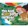 This Book is Not for the Birds!: Illustrated Fun Phrases for Avian Advocates