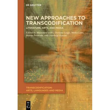 New Approaches to Transcodification: Literature, Arts, and Media