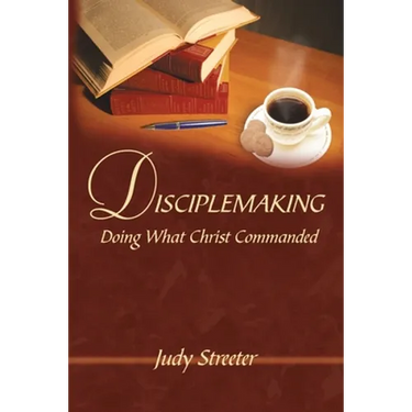Disciplemaking: Doing What Christ Commanded