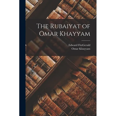 The Rubaiyat of Omar Khayyam