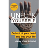 Unfu*k Yourself: Get Out of Your Head and Into Your Life