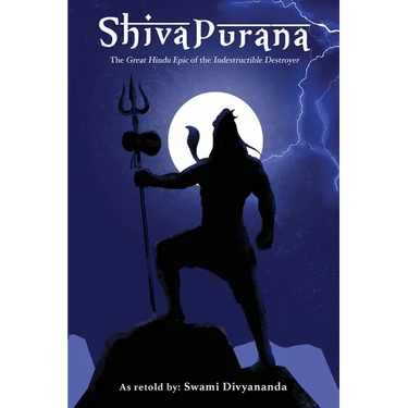 Shiva Purana: The Great Hindu Epic of indestructible Destroyer