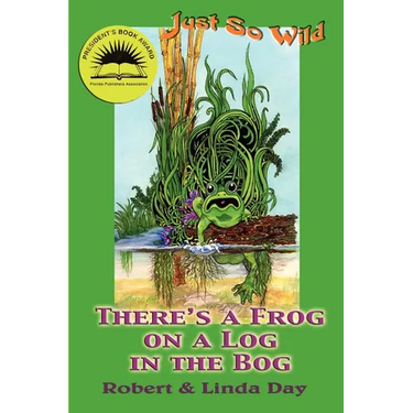 Just So Wild: There's A Frog on a Log in the Bog