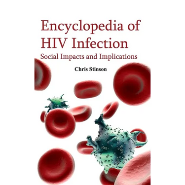 Encyclopedia of HIV Infection: Social Impacts and Implications