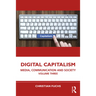 Digital Capitalism: Media, Communication and Society Volume Three