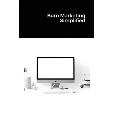 Bum Marketing Simplified