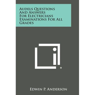 Audels Questions and Answers for Electricians Examinations for All Grades
