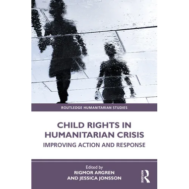 Child Rights in Humanitarian Crisis: Improving Action and Response