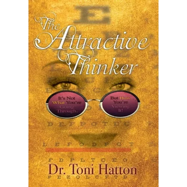 The Attractive Thinker: It's Not What You're Going Through, But How You're Viewing It!