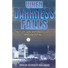 When Darkness Falls: Tales of San Antonio Ghosts and Hauntings