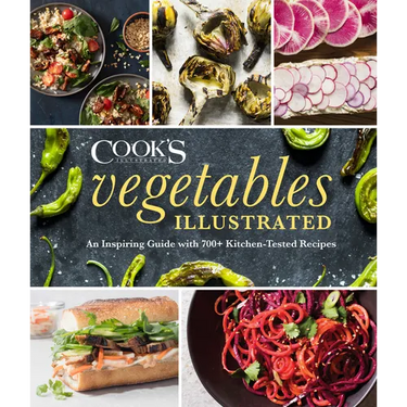 Vegetables Illustrated: An Inspiring Guide with 700+ Kitchen-Tested Recipes