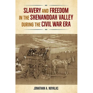 Slavery and Freedom in the Shenandoah Valley during the Civil War Era