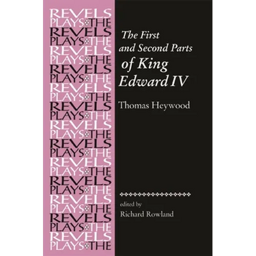 The First and Second Parts of King Edward IV: Thomas Heywood