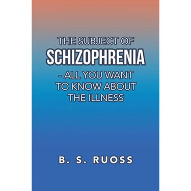 The Subject of Schizophrenia - All You Want to Know About the Illness