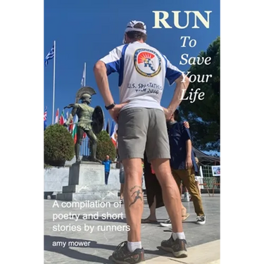 Run To Save Your Life: A Compilation of Poetry and Short Stories by Runners