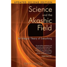 Science and the Akashic Field: An Integral Theory of Everything