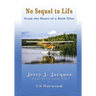 No Sequel to Life: From the Heart of a Bush Pilot