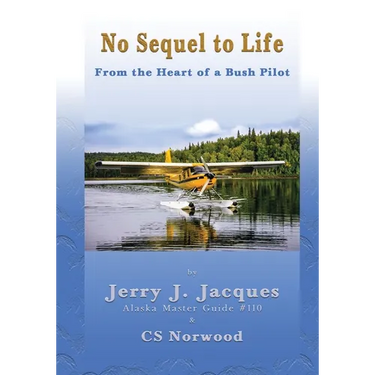 No Sequel to Life: From the Heart of a Bush Pilot
