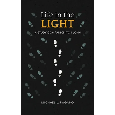 Life in the Light: A Study Companion to 1 John