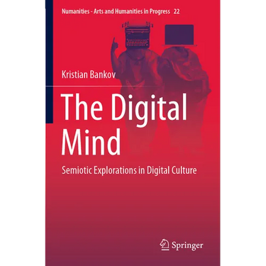 The Digital Mind: Semiotic Explorations in Digital Culture