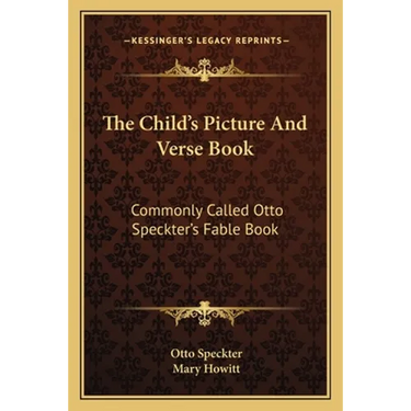 The Child's Picture And Verse Book: Commonly Called Otto Speckter's Fable Book