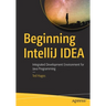 Beginning Intellij Idea: Integrated Development Environment for Java Programming