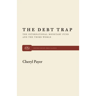 The Debt Trap: The International Monetary Fund and the Third World