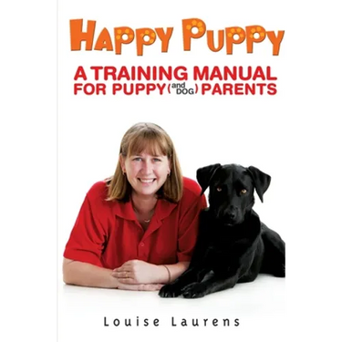 Happy Puppy: A Training Manual For Puppy (and Dog) Parents