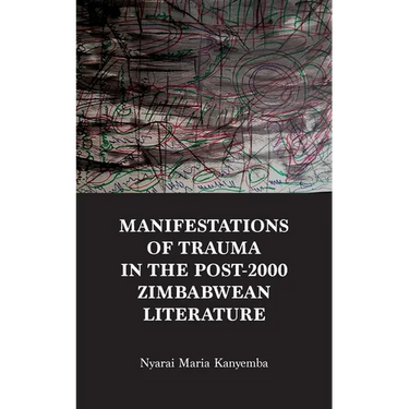 Manifestations of trauma in the post-2000 Zimbabwean Literature: An Analysis of Tendai Mwanaka's 'Notes from a Modern Chimurenga' and Christopher's Ku