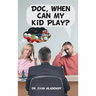 Doc, When Can My Kid Play?