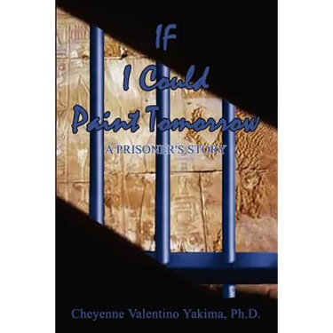 If I Could Paint Tomorrow: A Prisoner's Story