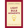 Light Bulb Moments: 75 Lessons for Everyday Living