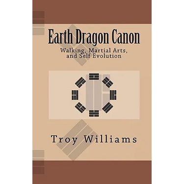 Earth Dragon Canon: Walking, Martial Arts, and Self Evolution