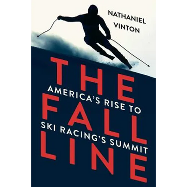 Fall Line: America's Rise to Ski Racing's Summit