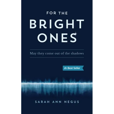 For the Bright Ones: May they come out of the shadows