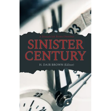 Sinister Century: A Disturb Ink Books Omnibus