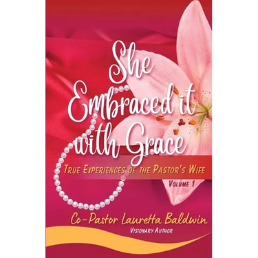 She Embraced it with Grace: True Experiences of the Pastor's Wife