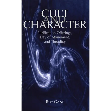 Cult and Character: Purification Offerings, Day of Atonement, and Theodicy