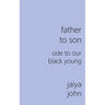 Father to Son: Ode to Our Black Young
