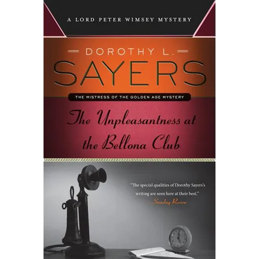 The Unpleasantness at the Bellona Club: A Lord Peter Wimsey Mystery
