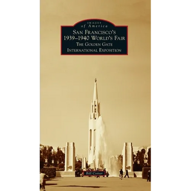 San Francisco's 1939-1940 World's Fair: The Golden Gate International Exposition